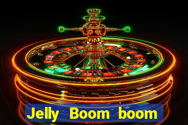 Jelly Boom boom jelly up