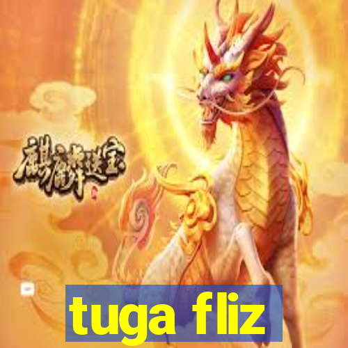 tuga fliz