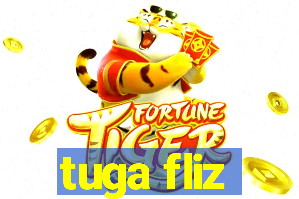 tuga fliz