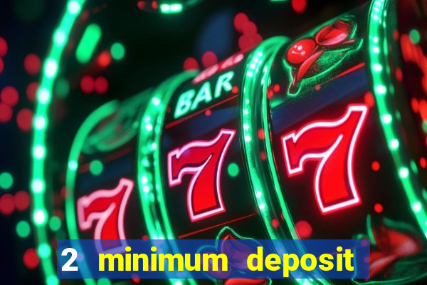 2 minimum deposit casino nz