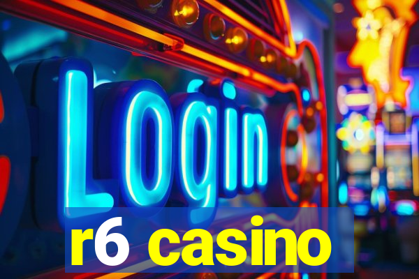 r6 casino