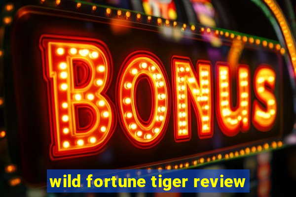 wild fortune tiger review