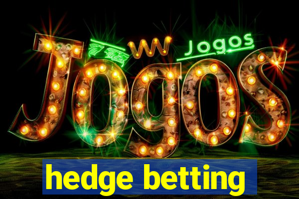 hedge betting