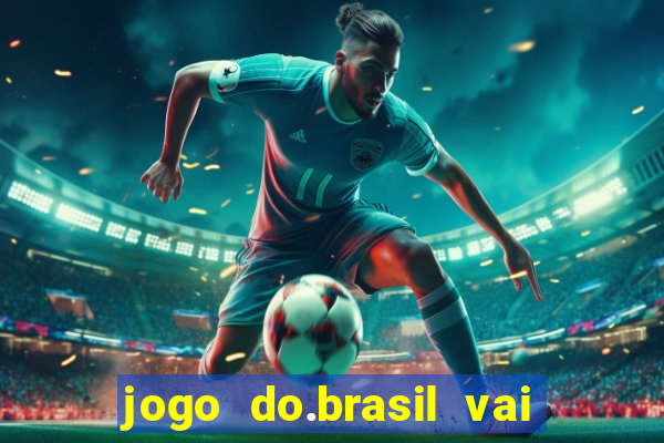 jogo do.brasil vai passar aonde