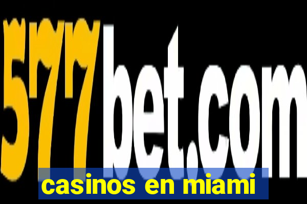 casinos en miami