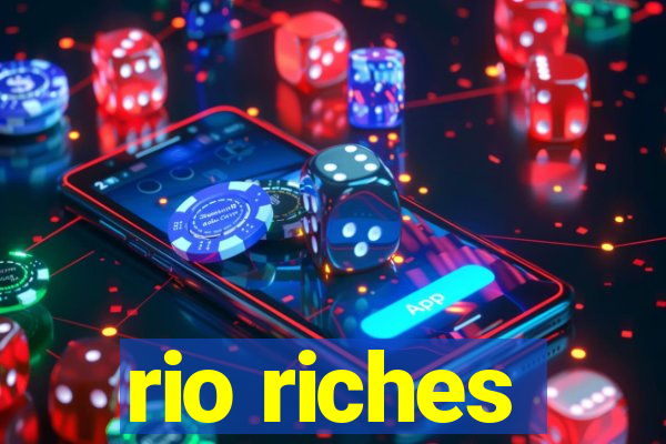 rio riches