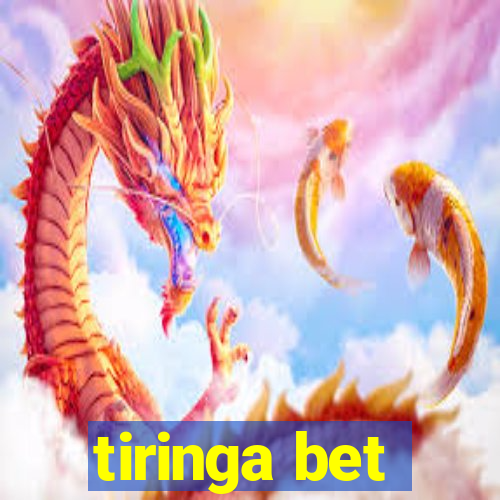 tiringa bet