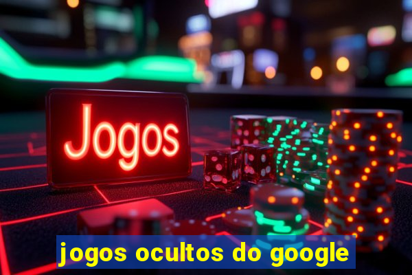 jogos ocultos do google