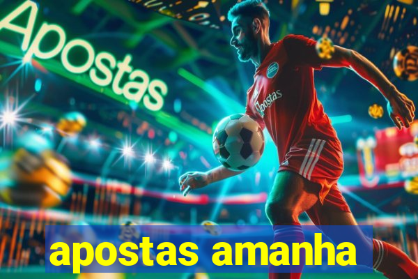 apostas amanha