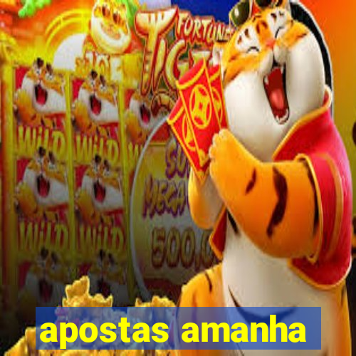 apostas amanha