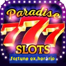 fortune ox horário