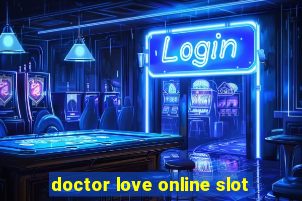 doctor love online slot