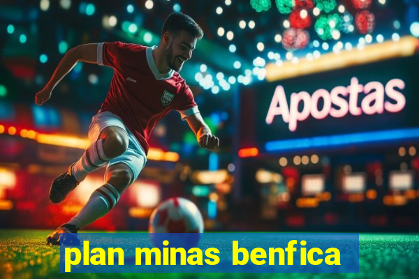 plan minas benfica