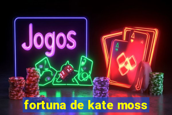 fortuna de kate moss