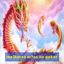 melhores m?os no poker