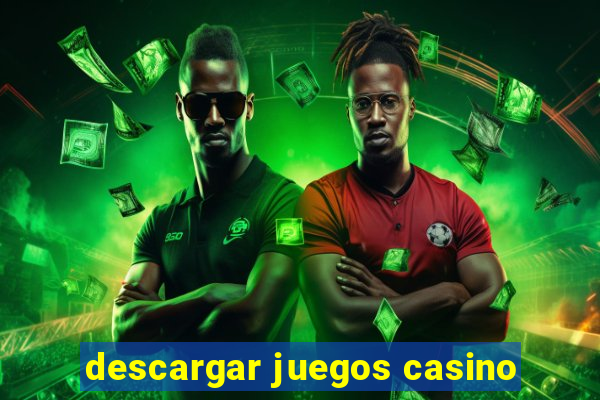 descargar juegos casino