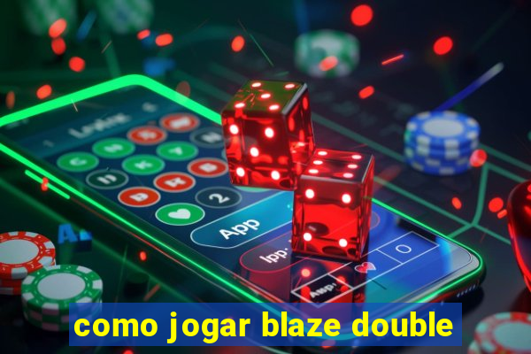 como jogar blaze double