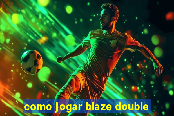 como jogar blaze double