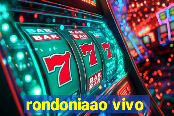 rondoniaao vivo