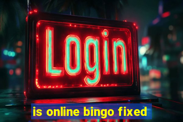 is online bingo fixed