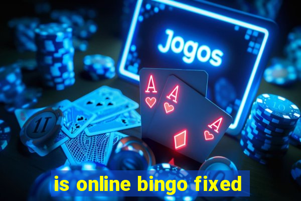 is online bingo fixed