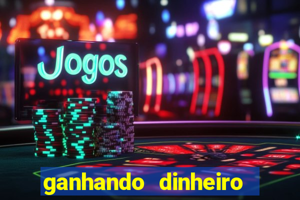 ganhando dinheiro com jogos online