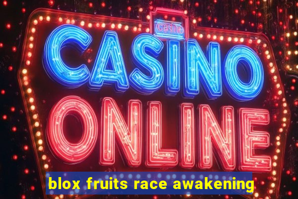 blox fruits race awakening