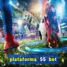 plataforma 55 bet é confiável