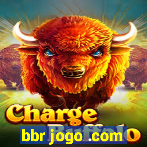 bbr jogo .com