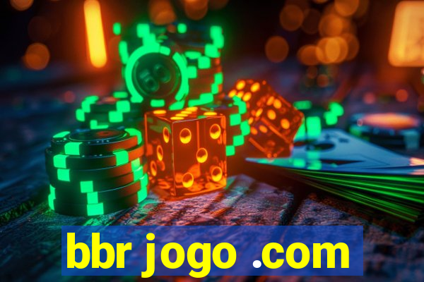 bbr jogo .com