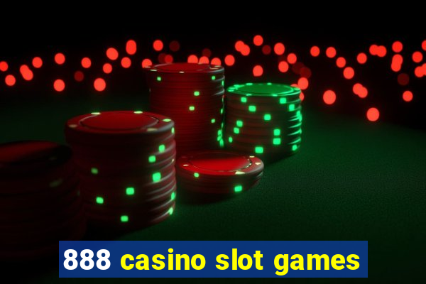 888 casino slot games