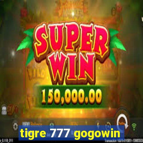 tigre 777 gogowin