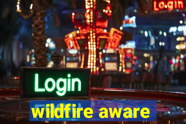 wildfire aware