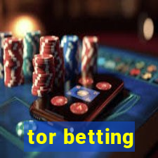 tor betting