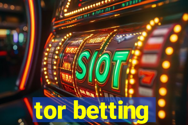 tor betting