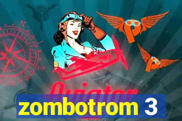 zombotrom 3