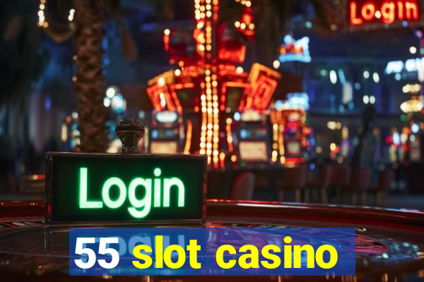 55 slot casino