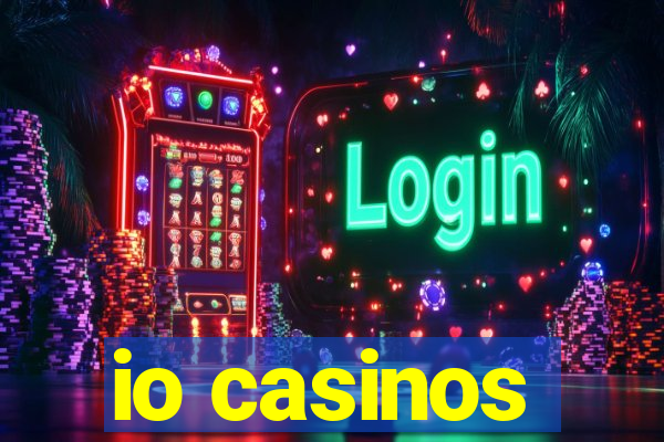 io casinos