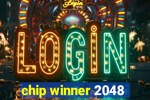 chip winner 2048