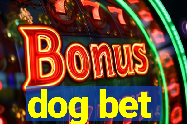 dog bet