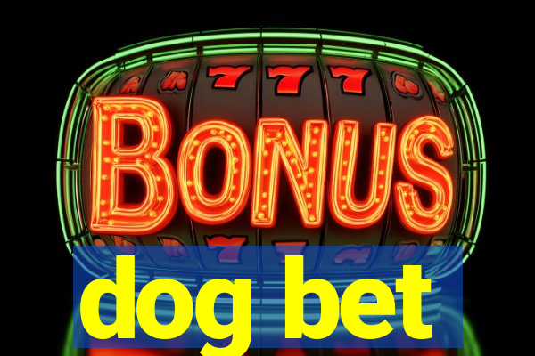 dog bet