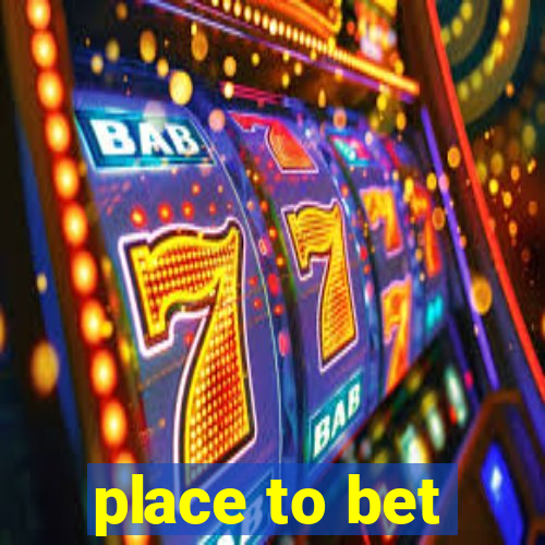 place to bet