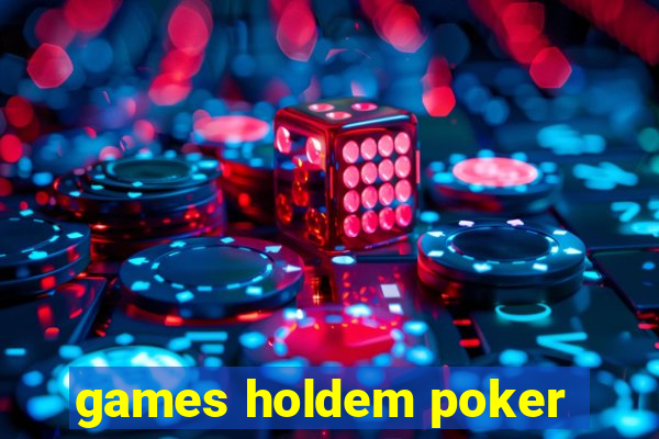 games holdem poker