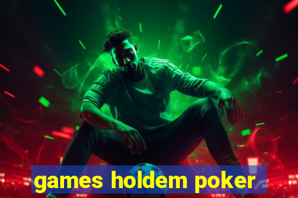 games holdem poker