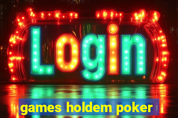 games holdem poker