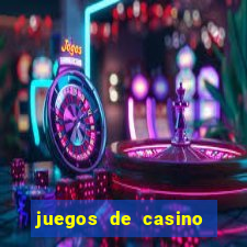 juegos de casino para ganar dinero real