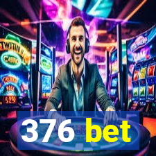 376 bet