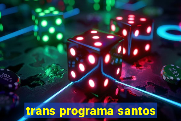 trans programa santos