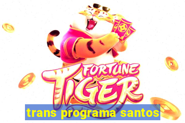 trans programa santos