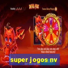 super jogos nv